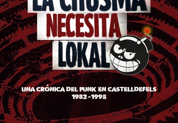 Imagen de cabecera de La Chusma Necesita Lokal. Una crónica del punk en Castelldefels (1982-1995)